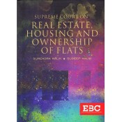 EBC's Supreme Court on Real Estate, Housing and Ownership of Flats by Surendra Malik & Sudeep Malik 